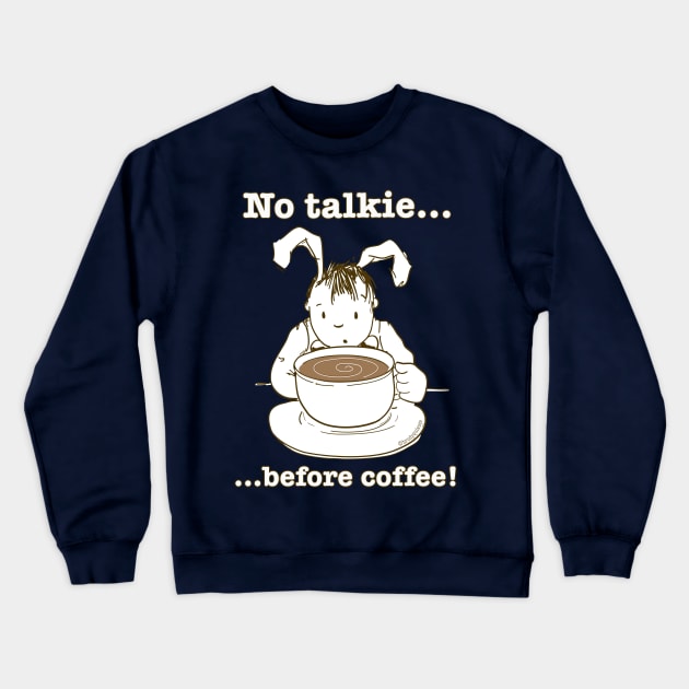 Sleepy Rabbit No Talkie Before Coffee Crewneck Sweatshirt by brodyquixote